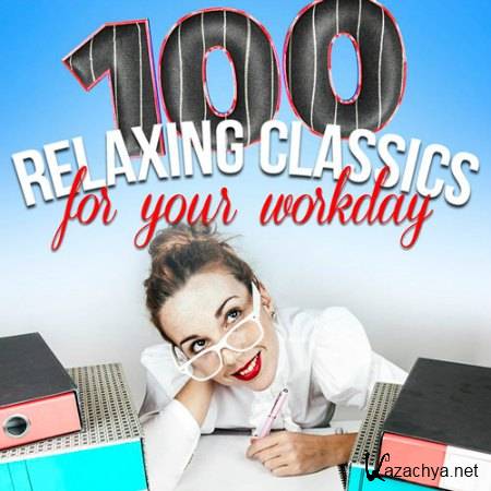100 Relaxing Classics for Your Workday (2015)