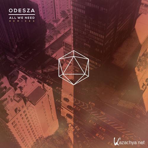 ODESZA - All We Need Remixes (2015)