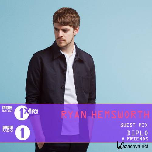 Ryan Hemsworth - BBC Radio 1 Diplo & Friends Mix (2015)