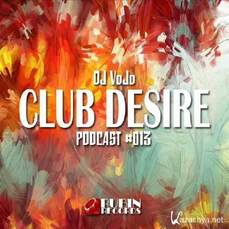 Dj VoJo - CLUB DESIRE #013 (2015)