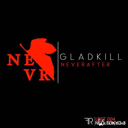 Gladkill - Neverafter (2015)