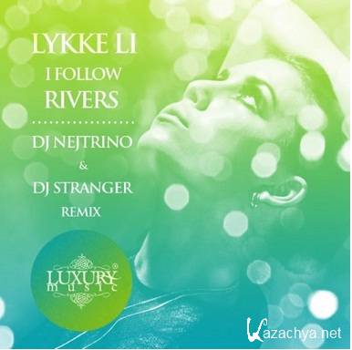 Lykke Li - I Follow Rivers (DJ Nejtrino & DJ Stranger Remix) - mp3 (2015)