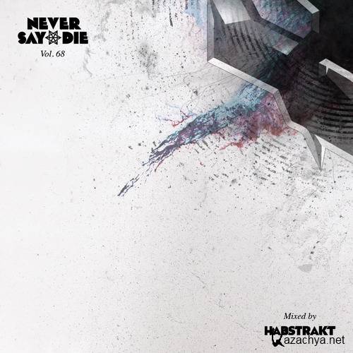Habstrakt - Never Say Die Mix Vol. 68 (2015)