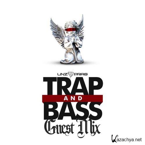 Linz Prag - Trap & Bass Guest Mix (2015)