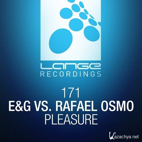 E&G vs. Rafael Osmo - Pleasure
