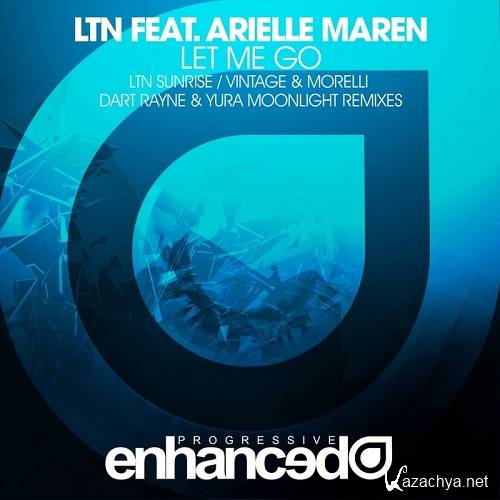 LTN ft. Arielle Maren - Let Me Go (Remixes)