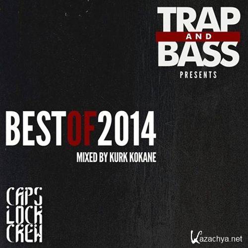 Kurk Kokane - Best of Trap and Bass 2014 Mix (2015)