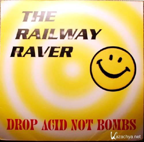 The Railway Raver  Drop Acid Not Bombs (1998) MP3 320 [Acid House, Breakbeat]