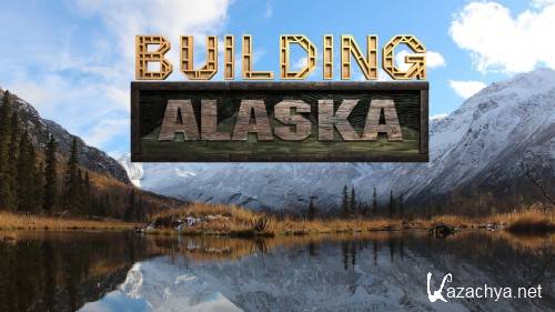 National Geographic.  :  / Extreme Alaska: Building the Wild (2007) SATRip