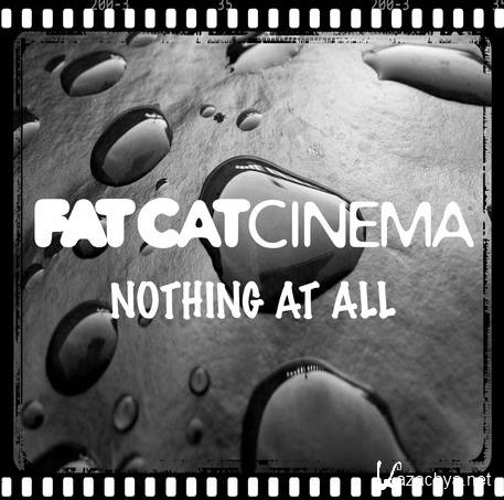 Fat Cat Cinema  Nothing At All (2015)