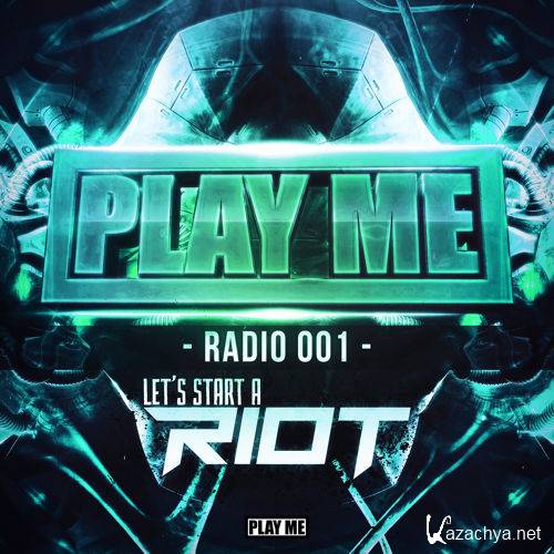 RIOT - Play Me Radio 001 (Let's Start A RIOT) (2015)