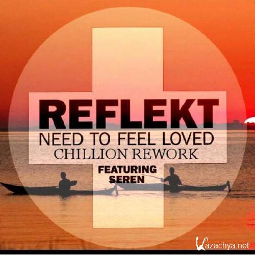 Reflekt - Need To Feel Loved (Chillion Rework) (2015)