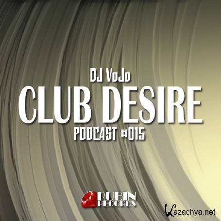 Dj VoJo - CLUB DESIRE #015 (2015)