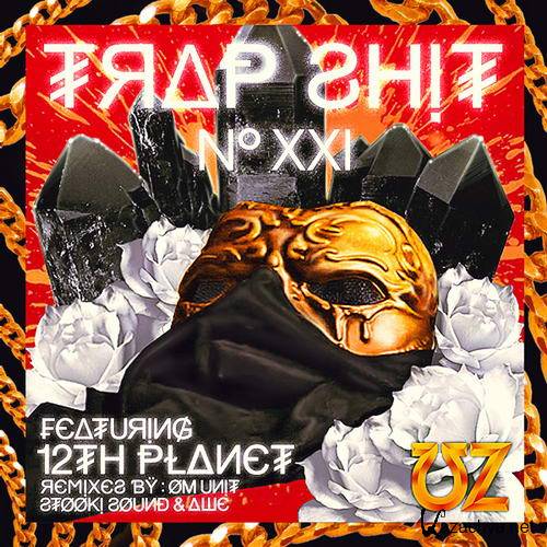 UZ ft. 12th Planet - Trap Shit V21 EP (2015)