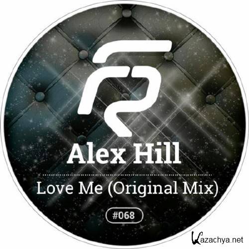 Alex Hill - Love Me (Original Mix)