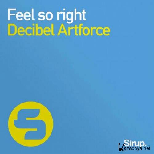 Decibel Artforce - Feel So Right (Original Mix)
