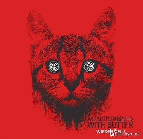 We Butter The Bread With Butter - Wieder geil! (2015)