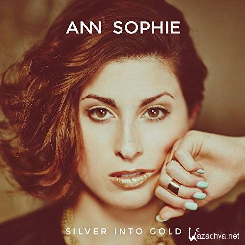 Ann Sophie - Silver Into Gold (2015)