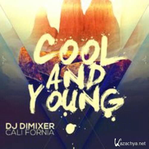 DJ DimixeR feat. Cali Fornia - Cool & Young (Extended Club Mix)