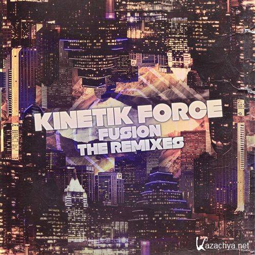 Kinetik Force - Fusion The Remixes (2015)