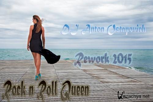 DJ Anton Ostapovich - Rock n Roll Queen (Rework 2015)