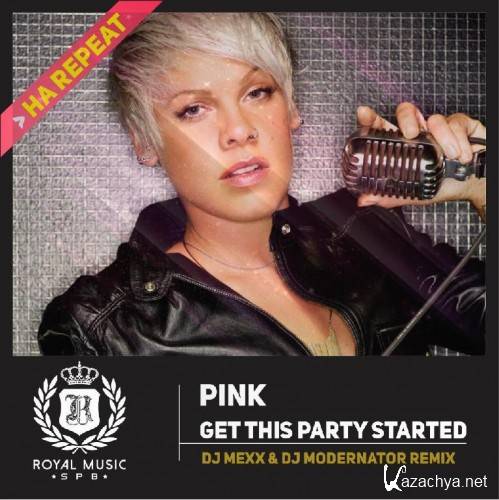 Pink - Get This Party Started (DJ Mexx,DJ ModerNator)