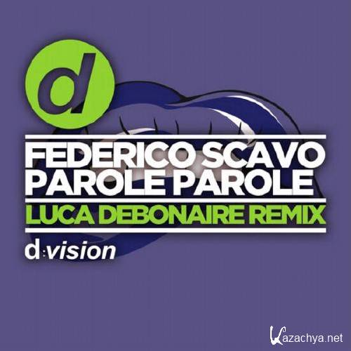 Federico Scavo, Luca Debonaire - Parole Parole (Luca Debonaire Remix)