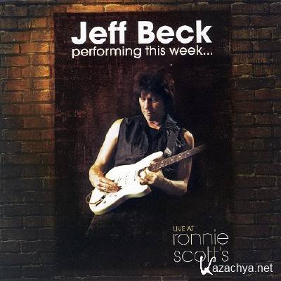 Jeff Beck - Jeff Beck Performing This Week... Live At Ronnie Scott's (Deluxe Edition) (2015)