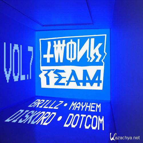 Brillz & Diskord & Mayhem & Dotcom - Twonk Team Vol. 7 (2015)