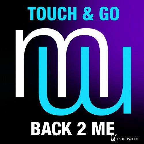 Touch & Go - Back 2 Me