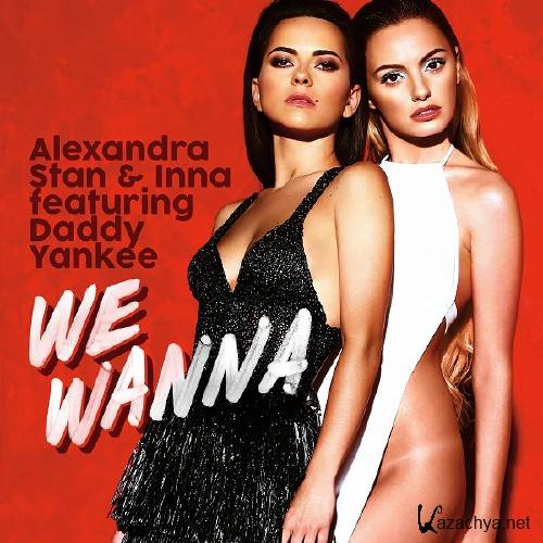 Alexandra Stan and Inna ft. Daddy Yankee - We Wanna