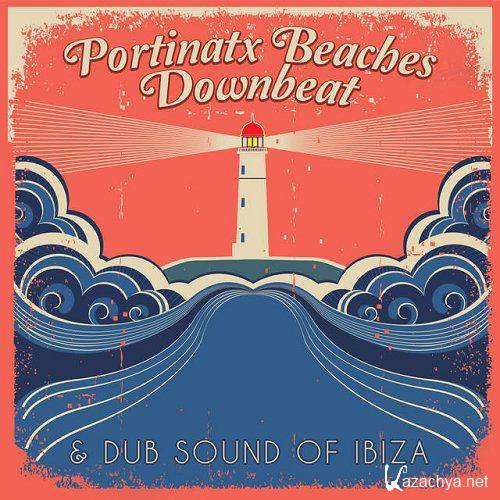 Portinatx Beaches Downbeat and Dub Sound of Ibiza (2015)