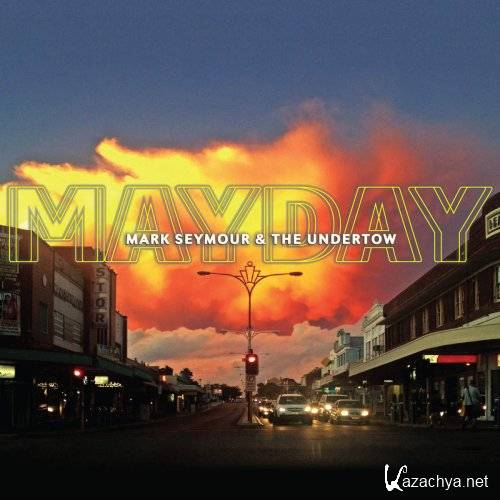 Mark Seymour & The Undertow - Mayday (2015)