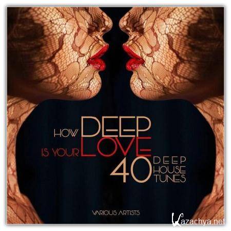 VA - How DEEP Is Your Love (40 Deep House Tunes) (2015)