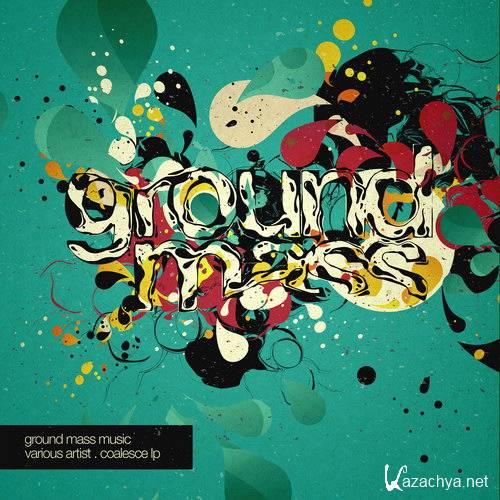 VA - Ground Mass Music: Coalesce LP (2015)