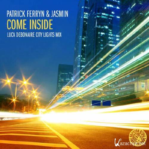 Patrick Ferryn & Jasmin - Come Inside (Luca Debonaire City Lights Mix)