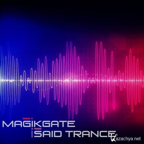 i Said Trance Mixed By Magikgate 029 (2015-06-30)