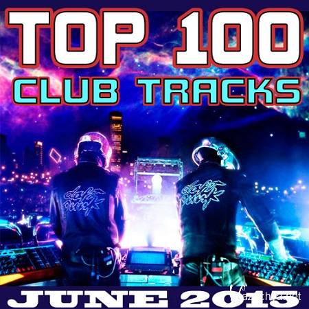VA - Top 100 Club Tracks [June 2015] (2015)