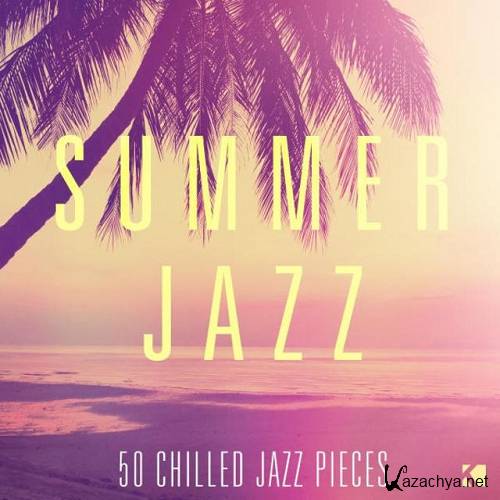 Summer Jazz 50 Chilled Jazz Pieces (2015)