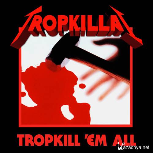 Tropkillaz - Tropkill'Em All (2015)