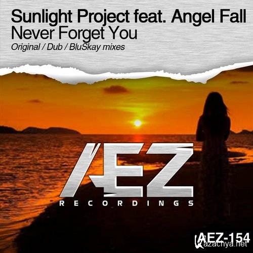 Sunlight Project feat. Angel Fall - Never Forget You (Original Mix)