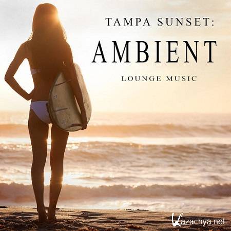 VA - Tampa Sunset: Ambient Lounge Music (2015)