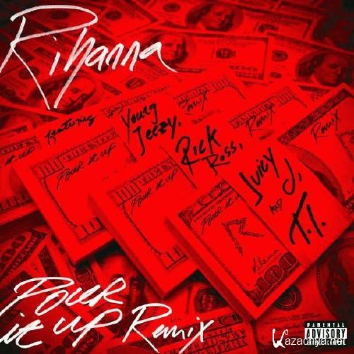 Rihanna - Pour It Up (Remix) feat Young Jeezy Rick Ross Juicy J & TI