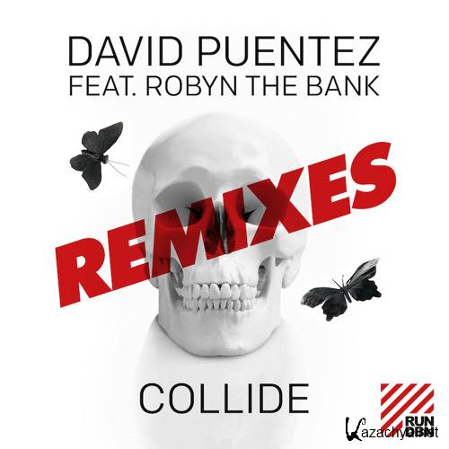 David Puentez Feat. Robyn The Bank - Collide (Remixes)