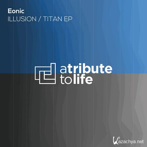 Eonic - Illusion / Titan EP (2015) - JUSTiFY