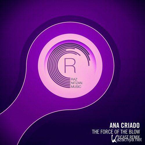 Ana Criado - The Force Of The Blow (Ucast Remix)