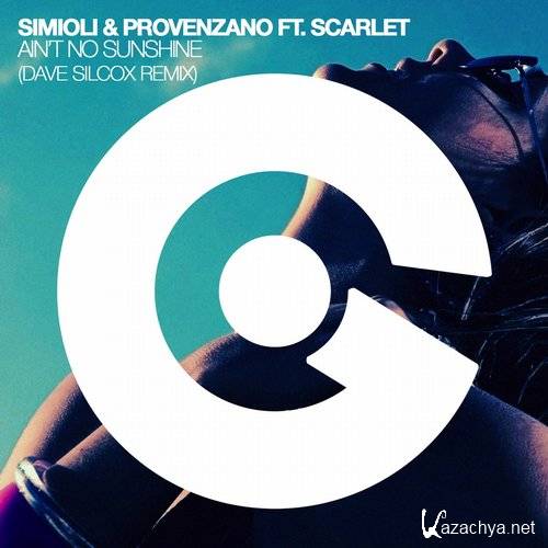 Simioli & Provenzano feat. Scarlet  Ain't No Sunshine (Dave Silcox Remix)