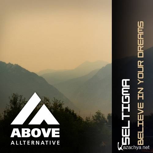 Seltigma - Believe In Your Dreams