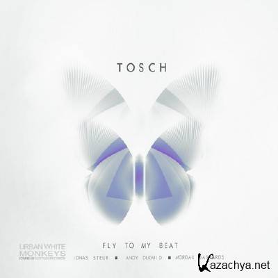 Tosch - Fly To My Beat (2015)