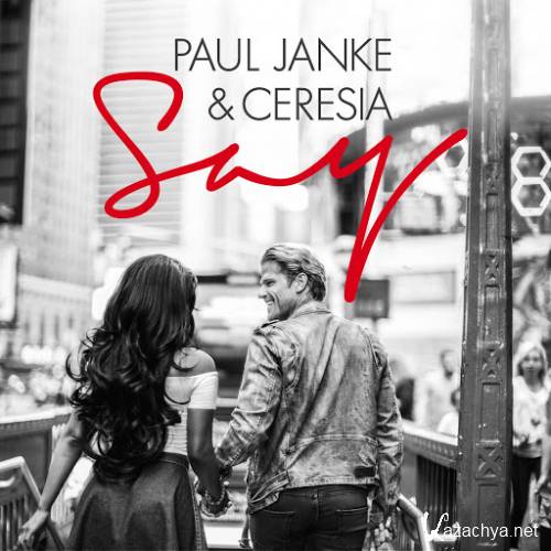 Paul Janke and Ceresia - Say - A12022 - WEB - 2015 - JUSTiFY